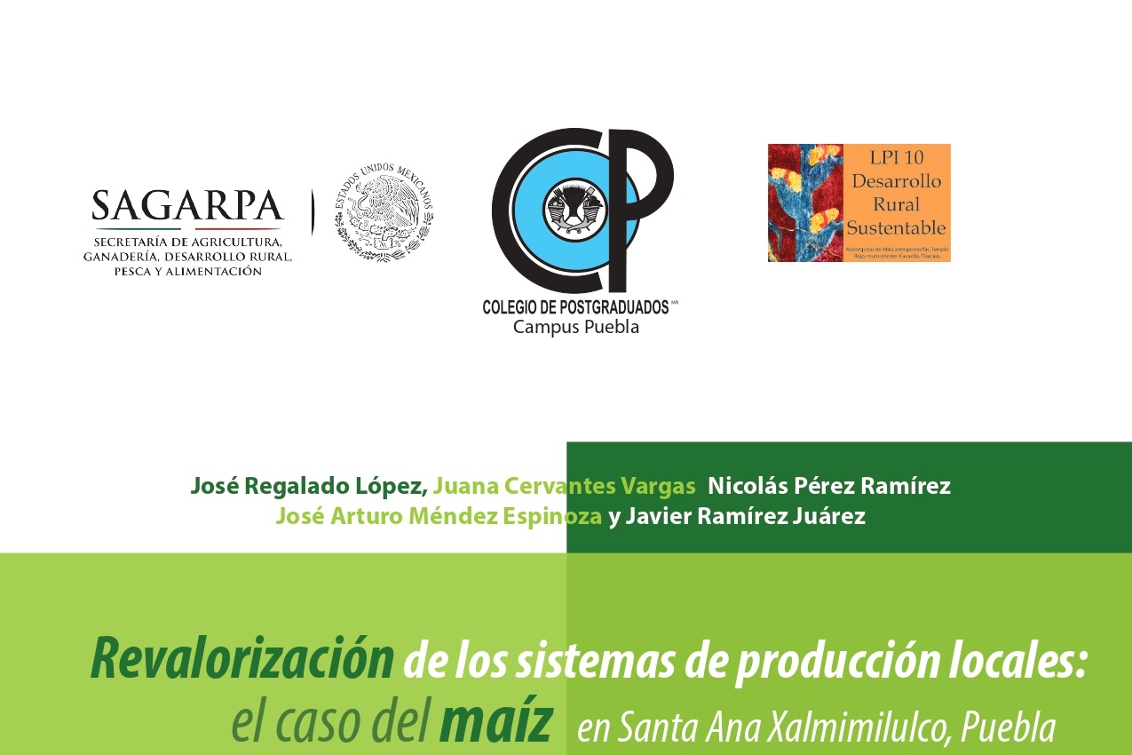 Revalorización de los sistemas de producción locales: el caso del maíz en Santa Ana Xalmimilulco, Puebla .