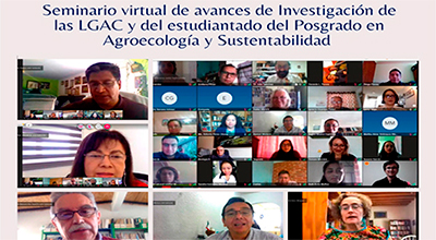 Seminario virtual de Avances de Investigación de las LGAC y del estudiantado del Posgrado en Agroecología y Sustentabilidad